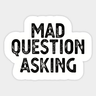 funny quote Mad Question Asking vintage humor meme Sticker